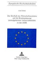 Der Einfluss Des Wirtschaftssystems Auf Die Kostenplanung Zentralgeleiteter Industriebetriebe in Der Ddr