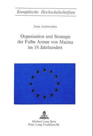 Organisation Und Strategie Der Fulbe Armee Von Macina Im 19. Jahrhundert