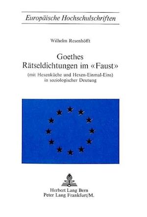 Goethes Raetseldichtungen Im Faust