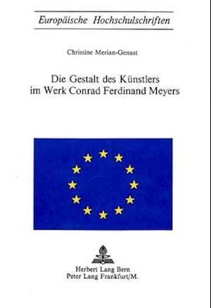 Die Gestalt Des Kuenstlers Im Werk Conrad Ferdinand Meyers