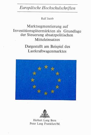 Marktsegmentierung Auf Investitionsguetermaerkten ALS Grundlage Der Steuerung Absatzpolitischen Mitteleinsatzes