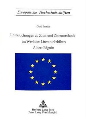 Untersuchungen Zu Zitat Und Zitiermethode Im Werk Des Literaturkritikers Albert Beguin