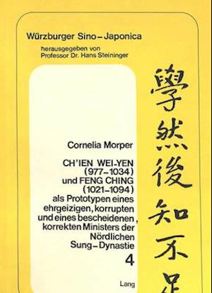 Ch'ien Wei-Yen (977-1034) Und Feng Ching (1021-1094) ALS Prototypen Eines Ehrgeizigen, Korrupten Und Eines Bescheidenen, Korrekten Ministers Der Noerd