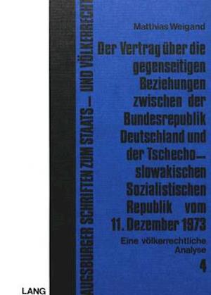 Der Vertrag Ueber Die Gegenseitigen Beziehungen Zwischen Der Bundesrepublik Deutschland Und Der Tschechoslowakischen Sozialistischen Republik Vom 11.