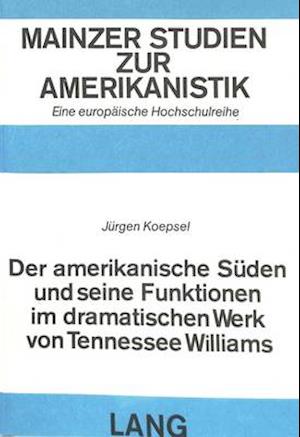 Der Amerikanische Sueden Und Seine Funktionen Im Dramatischen Werk Von Tennessee Williams