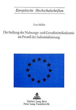 Die Stellung Der Nahrungs- Und Genussmittelindustrie Im Prozess Der Industrialisierung