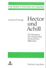 Hector Und Achill. Die Rezeption Des Trojastoffes Im Deutschen Mittelalter