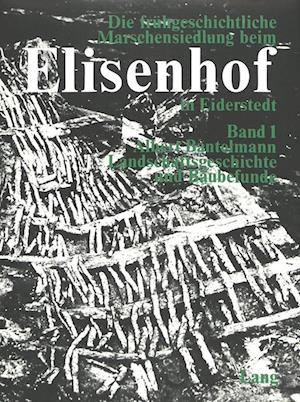 Die Fruehgeschichtliche Marschensiedlung Beim Elisenhof in Eiderstedt