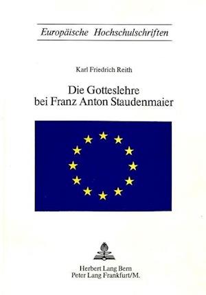 Die Gotteslehre Bei Franz Anton Staudenmaier