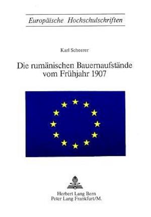 Die Rumaenischen Bauernaufstaende Vom Fruehjahr 1907