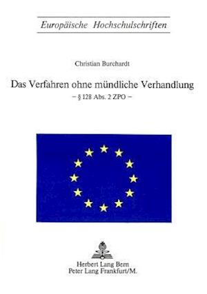 Das Verfahren Ohne Muendliche Verhandlung. 128 ABS. 2 Zpo