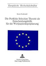 Die Portfolio Selection Theorie ALS Entscheidungshilfe Fuer Die Wertpapierdepotplanung