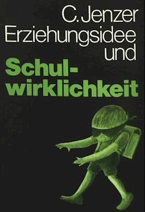 Erziehungsidee Und Schulwirklichkeit