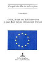 Motive, Bilder Und Schluesselwoerter in Jean-Paul Sartres Literarischen Werken