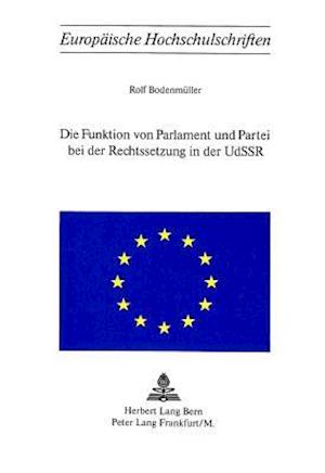 Die Funktion Von Parlament Und Partei Bei Der Rechtssetzung in Der Udssr