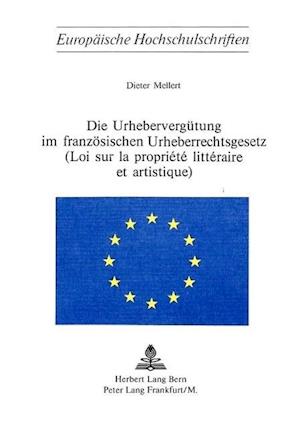 Die Urheberverguetung Im Franzoesischen Urheberrechtsgesetz. (Loi Sur La Propriete Litteraire Et Artistique)