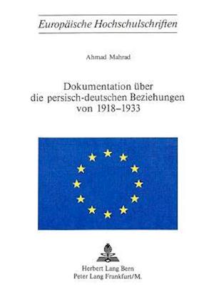 Dokumentation Ueber Die Persisch-Deutschen Beziehungen Von 1918-1933