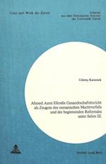 Ahmed Azmi Efendis Gesandtschaftsbericht ALS Zeugnis Des Osmanischen Machtverfalls Und Der Beginnenden Reformaera Unter Selim III.