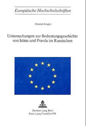 Untersuchungen Zur Bedeutungsgeschichte Von Istina Und Pravda Im Russischen