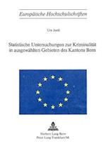 Statistische Untersuchungen Zur Kriminalitaet in Ausgewaehlten Gebieten Des Kantons Bern