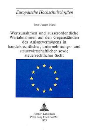 Wertzunahmen Und Ausserordentliche Wertabnahmen Auf Den Gegenstaenden Des Anlagevermoegens in Handelsrechtlicher, Unternehmungs- Und Steuerwirtschaftl