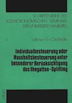 Individualbesteuerung Oder Haushaltsbesteuerung Unter Besonderer Beruecksichtigung Des Ehegatten-Splitting