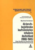 Die Berufsbegleitenden Kaufmaennischen Schulen in Deutschland (1800-1945)