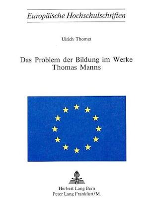 Das Problem Der Bildung Im Werke Thomas Manns