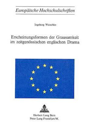 Erscheinungsformen Der Grausamkeit Im Zeitgenoessischen Englischen Drama