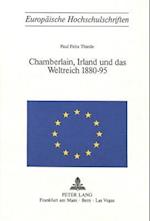 Chamberlain, Irland Und Das Weltreich 1880-95