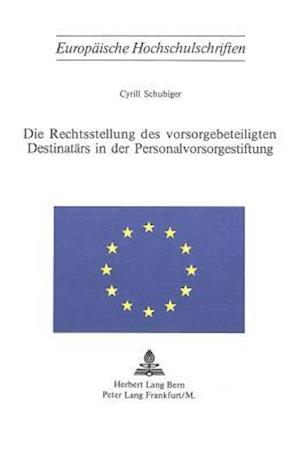 Die Rechtsstellung Des Vorsorgebeteiligten Destinataers in Der Personalvorsorgestiftung