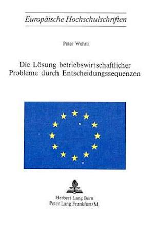 Die Loesung Betriebswirtschaftlicher Probleme Durch Entscheidungssequenzen