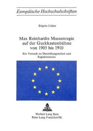 Max Reinhardts Massenregie Auf Der Guckkastenbuehne Von 1905 Bis 1910