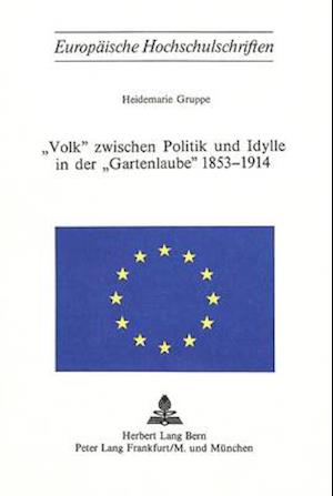 -Volk- Zwischen Politik Und Idylle in Der -Gartenlaube- 1853-1914