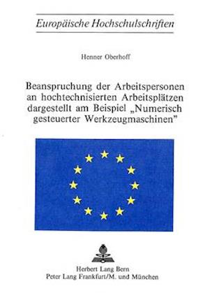 Beanspruchung Der Arbeitspersonen an Hochtechnisierten Arbeitsplaetzen Dargestellt Am Beispiel 'Numerisch Gesteuerter Werkzeugmaschinen'