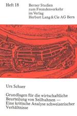 Grundlagen Fuer Die Wirtschaftliche Beurteilung Von Seilbahnen - Eine Kritische Analyse Schweizerischer Verhaeltnisse