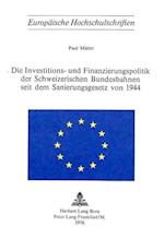 Die Investitions- Und Finanzierungspolitik Der Schweizerischen Bundesbahnen Seit Dem Sanierungsgesetz Von 1944