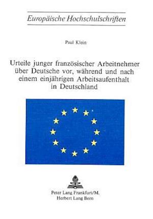 Urteile Junger Franzoesischer Arbeitnehmer Ueber Deutsche VOR, Waehrend Und Nach Einem Einjaehrigen Arbeitsaufenthalt in Deutschland