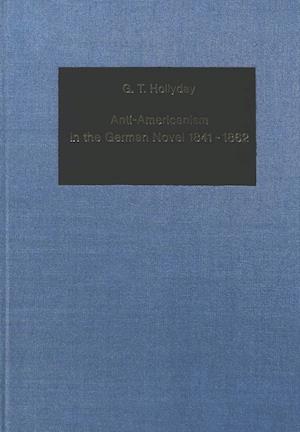 Anti-Americanism in the German Novel 1841-1862