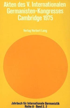 Akten Des V. Internationalen Germanisten-Kongresses Cambridge 1975