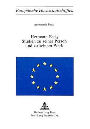 Hermann Essig. Studien Zu Seiner Person Und Zu Seinem Werk