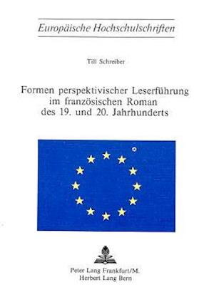 Formen Perspektivischer Leserfuehrung Im Franzoesischen Roman Des 19. Und 20. Jahrhunderts