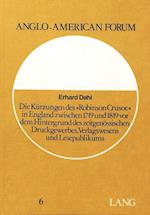 Die Kuerzungen Des -Robinson Crusoe- In England Zwischen 1719 Und 1819 VOR Dem Hintergrund Des Zeitgenoessischen Druckgewerbes, Verlagswesens Und Lese