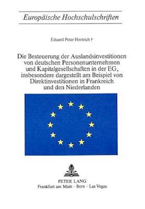 Die Besteuerung Der Auslandsinvestitionen Von Deutschen Personenunternehmen Und Kapitalgesellschaften in Der Eg, Insbesondere Dargestellt Am Beispiel