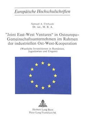 -Joint East-West Ventures- In Osteuropa - Gemeinschaftsunternehmen Im Rahmen Der Industriellen Ost-West-Kooperation