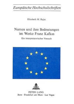 Namen Und Ihre Bedeutungen Im Werke Franz Kafkas