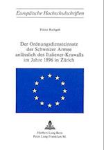 Der Ordnungsdiensteinsatz Der Schweizer Armee Anlaesslich Des Italiener-Krawalls Im Jahre 1896 in Zuerich