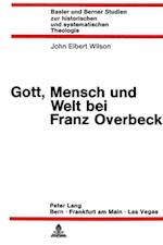 Gott, Mensch Und Welt Bei Franz Overbeck