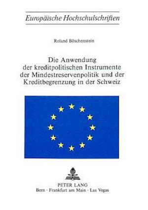 Die Anwendung Der Kreditpolitischen Instrumente Der Mindestreservenpolitik Und Der Kreditbegrenzung in Der Schweiz