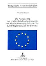 Die Anwendung Der Kreditpolitischen Instrumente Der Mindestreservenpolitik Und Der Kreditbegrenzung in Der Schweiz